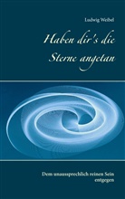 Ludwig Weibel - Haben dir's die Sterne angetan