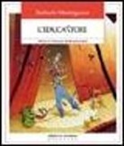 Raffaele Mantegazza - L'educattore. Manuale di formazione teatrale per educatori