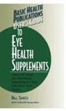 Bill Sardi - User's Guide to Eye Health Supplements