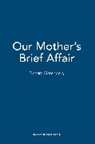 Greenberg, Richard Greenberg, Richard (Author) Greenberg, Greenberg Richard - Our Mother's Brief Affair