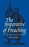 John Carrick - The Imperative of Preaching: A Theology of Sacred Rhetoric