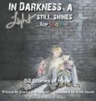 Jessica S Hosman, Jessica S. Hosman, Scott Smith - In Darkness, a Light Still Shines... for KIDS!