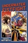 Matt Betts - Underwater Fistfight