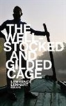 Lawrence Lenhart - The Well-Stocked and Gilded Cage: Essays