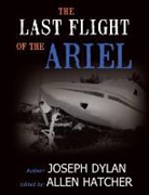 Joseph Dylan, Allen Hatcher - The Last Flight of the Ariel