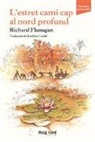 Richard Flanagan - L'estret camí cap al nord profund