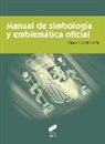 Carlos J. Medina Ávila - Manual de simbología y emblemática oficial