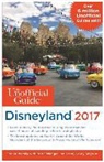 Seth Kubersky, Bob Sehlinger, Len Testa - Unofficial Guide to Disneyland 2017