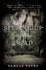 Pamela Petro - Sitting Up with the Dead: A Storied Journey Through the American South
