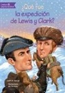 Judith St George, Tim Foley - ¿Qué Fue La Expedición de Lewis Y Clark?