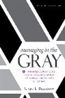 Joseph L. Badaracco, Joseph L. Badaracco Jr, Joseph L Badaracco Jr., Joseph L. Badaracco Jr. - Managing in the Gray