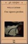 Willa Cather - Una signora perduta