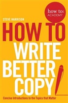 Steve Harrison, Filip Matous - How to: Write Better Copy