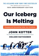 Joh Kotter, John Kotter, John P. Kotter, Kotter John, Holger Rathgeber, Rathgeber Holger - Our Iceberg is Melting