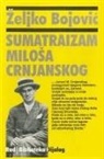 Zeljko Bojovic - Sumatraizam Milosa Crnjanskog