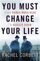 Rachel Corbett, Corbett Rachel - You Must Change Your Life
