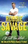 Robbie Savage, Savage Robbie - I'll Tell You What...