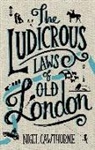 Nigel Cawthorne - The Ludicrous Laws of Old London