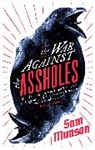 Sam Munson, Munson Sam - The War Against the Assholes