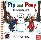 Nosy Crow, Camilla Reid, Alex Scheffler, Axel Scheffler, Axel Scheffler - Pip and Posy: the Snowy Day