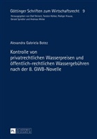 Alexandra Botez, Alexandra Gabriela Botez, Torsten Körber - Kontrolle von privatrechtlichen Wasserpreisen und öffentlich-rechtlichen Wassergebühren nach der 8. GWB-Novelle