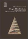 Johann H. Lambert, R. Ciafardone - Disegno dell'architettonica e teoria del semplice e del primo nella conoscenza filosofica e nella conoscenza matematica