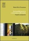 M. Silvia Vaccarezza - Razionalità pratica e attenzione alla realtà. Prospettive contemporanee