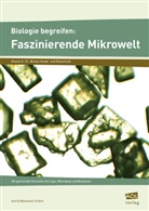 Astrid Wasmann-Frahm - Biologie begreifen: Faszinierende Mikrowelt