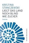 Kristina Stanczewski - Liegt das Land noch blind wie Zucker