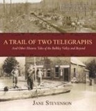 Jane Stevenson - A Trail of Two Telegraphs: And Other Historic Tales of the Bulkley Valley and Beyond