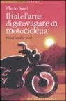 Flavio Santi - Il Tai e l'arte di girovagare in motocicletta. Friuli on the road