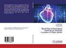 Jonatha Baillie, Jonathan Baillie, Katherin Barclay, Katherine Barclay, Kenne Seaman, Kenneth Seaman - The Effect of Resistance Training on Vascular Function in Older Adults