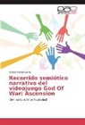 Ronald Rafael Ibarra - Recorrido semiótico narrativo del videojuego God Of War: Ascension