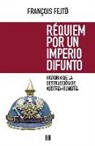 François Fejtö - Requiem por un imperio difunto : historia de la destrucción de Austria-Hungría