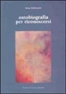 Bruna Baldassarre - Autobiografia per conoscersi
