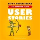 Gojko Adzic, David Evans, Nikola Korac, Nikola Korac - Fifty Quick Ideas to Improve Your User Stories