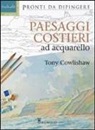 Tony Cowlishaw - Paesaggi costieri ad acquarello