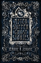 Jerome K Jerome, Jerome K. Jerome - After-Supper Ghost Stories
