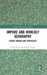 Gavin Bowd, Bowd Gavin, Daniel Clayton, Clayton Daniel, Daniel Clayton - Impure and Worldly Geography