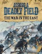 John Hill, John (Royal Holloway Hill, Research Fellow - Emeritus John (Royal Hollo Hill, Mark Stacey, Mark (Illustrator) Stacey - Across A Deadly Field: The War in the East
