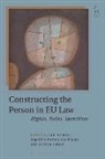 Loic Barbou Des Places Azoulai, Loic Places Azoulai, Professor Loic (Po Law School) Places Azoulai, Loic Azoulai, Loïc Azoulai, Professor Loic (Po Law School) Azoulai... - Constructing the Person in Eu Law