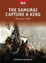 Stephen Turnbull, Turnbull Stephen, Richard Hook, Mariusz Kozik, Kozik Mariusz, Donato Spedaliere - The Samurai Capture a King