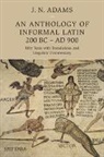 J. N. Adams, J. N. (All Souls College Adams, J. N. Adams, Adams J. N. - Anthology of Informal Latin, 200 Bc-Ad 900