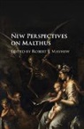 Robert J Mayhew, Robert J. Mayhew, Robert J. (University of Bristol) Mayhew, Robert J Mayhew, Robert J. Mayhew, Robert J. (University of Bristol) Mayhew... - New Perspectives on Malthus