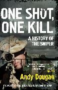 Andy Dougan,  Dougan Andy - One Shot, One Kill - A History of the Sniper