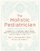 Kathi J Kemper, Kathi J. Kemper, Kemper Kathi J. - The Holistic Pediatrician, Twentieth Anniversary Revised Edition