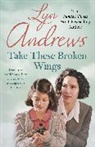 Lyn Andrews - Take these Broken Wings
