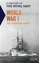 Farquharson Roberts, Mike Farquharson-Roberts - A History of the Royal Navy: World War I