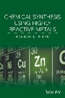 Rieke, Reuben D Rieke, Reuben D. Rieke, Rieke Reuben D. - Chemical Synthesis Using Highly Reactive Metals