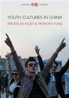 J De Kloet, Jeroe de Kloet, Jeroen De Kloet, Jeroen (University of Amsterdam) Fung De Kloet, Anthony Y H Fung, Anthony Y. H. Fung... - Youth Cultures in China